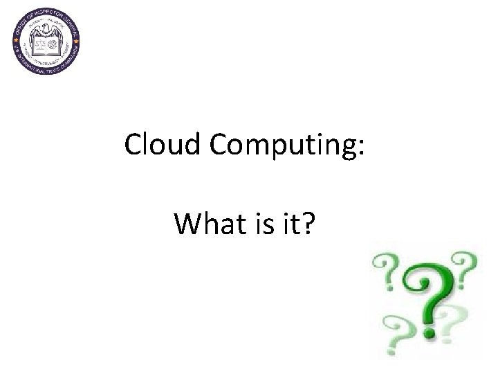 Cloud Computing: What is it? 