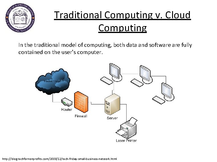 Traditional Computing v. Cloud Computing In the traditional model of computing, both data and