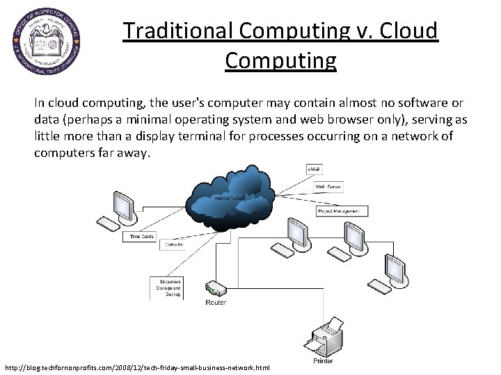 Traditional Computing v. Cloud Computing In cloud computing, the user's computer may contain almost