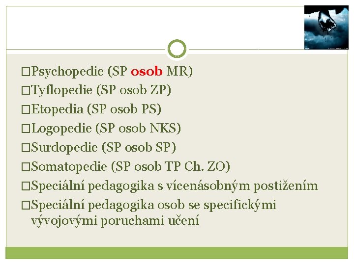 Členení speciální pedagogiky �Psychopedie (SP osob MR) �Tyflopedie (SP osob ZP) �Etopedia (SP osob