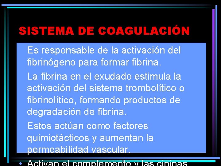 SISTEMA DE COAGULACIÓN • Es responsable de la activación del fibrinógeno para formar fibrina. SISTEMA DE COAGULACIÓN • Es responsable de la activación del fibrinógeno para formar fibrina.