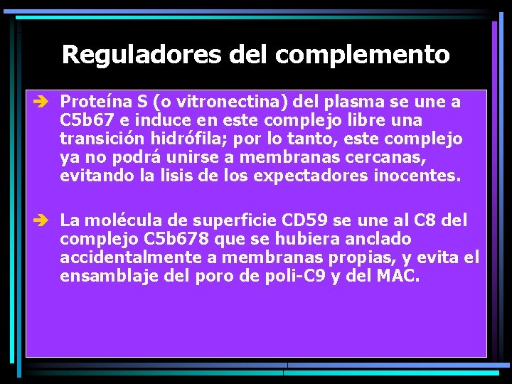 Reguladores del complemento è Proteína S (o vitronectina) del plasma se une a C Reguladores del complemento è Proteína S (o vitronectina) del plasma se une a C