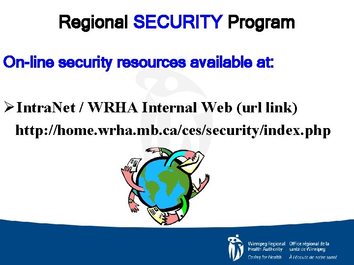 Regional SECURITY Program On-line security resources available at: Ø Intra. Net / WRHA Internal