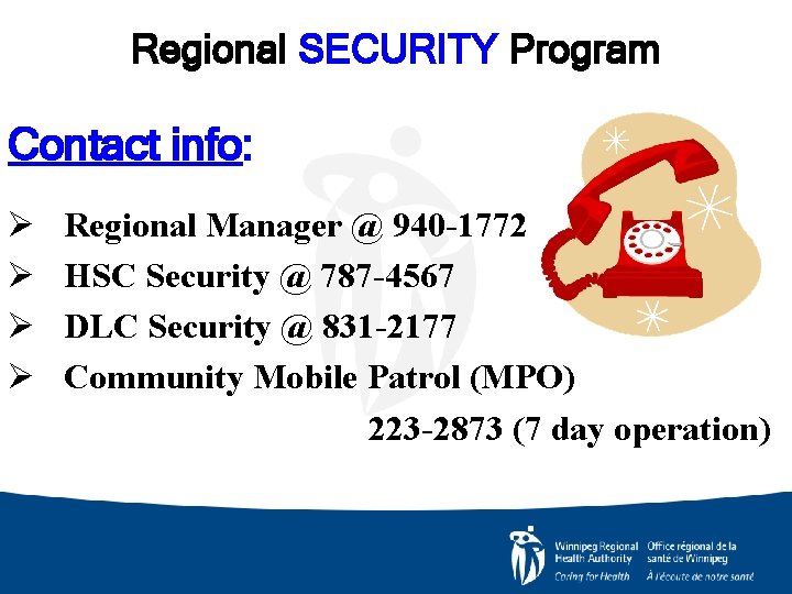 Regional SECURITY Program Contact info: Ø Ø Regional Manager @ 940 -1772 HSC Security