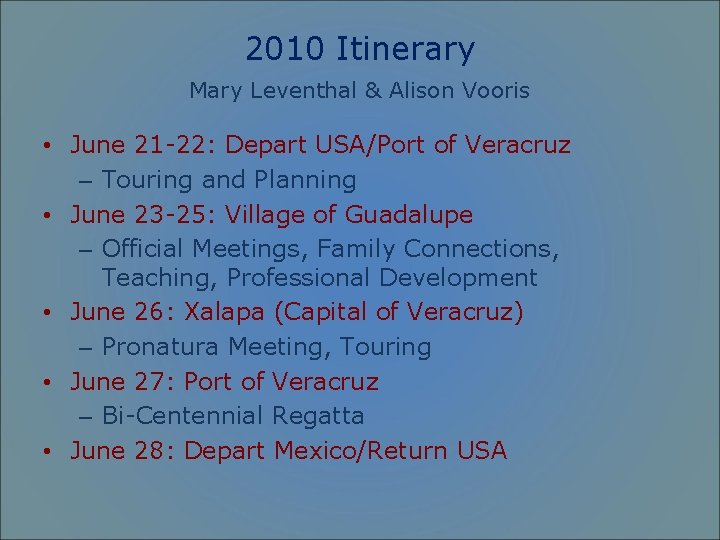 2010 Itinerary Mary Leventhal & Alison Vooris • June 21 -22: Depart USA/Port of