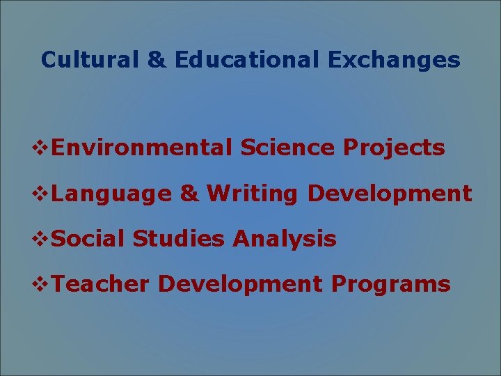 Cultural & Educational Exchanges v. Environmental Science Projects v. Language & Writing Development v.