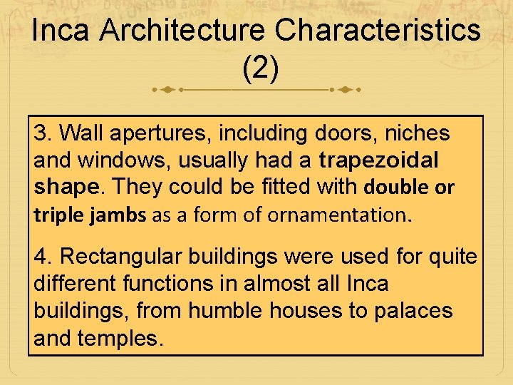 Inca Architecture Characteristics (2) 3. Wall apertures, including doors, niches and windows, usually had