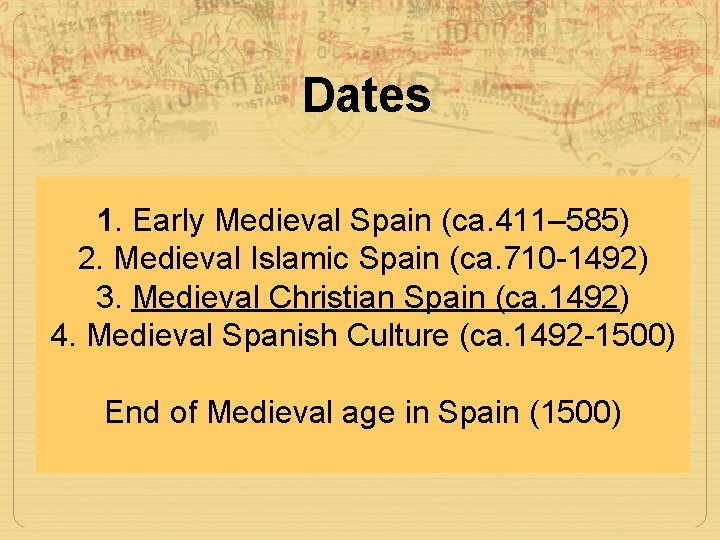 Dates 1. Early Medieval Spain (ca. 411– 585) 2. Medieval Islamic Spain (ca. 710