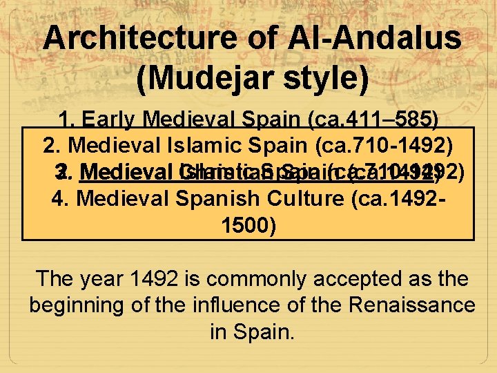 Architecture of Al-Andalus (Mudejar style) 1. Early Medieval Spain (ca. 411– 585) 2. Medieval