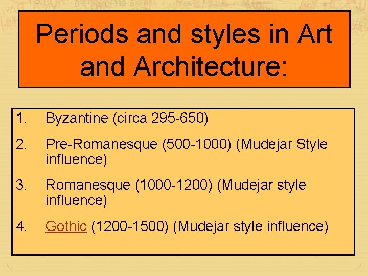 Periods and styles in Art and Architecture: 1. Byzantine (circa 295 -650) 2. Pre-Romanesque