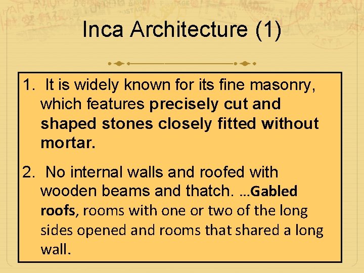 Inca Architecture (1) 1. It is widely known for its fine masonry, which features