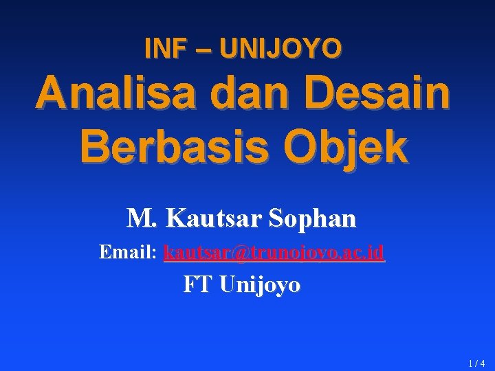 INF – UNIJOYO Analisa dan Desain Berbasis Objek M. Kautsar Sophan Email: kautsar@trunojoyo. ac.