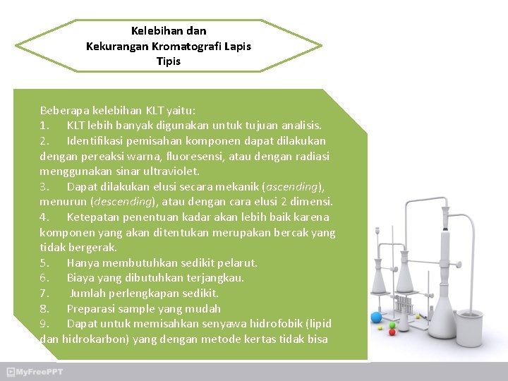 Kelebihan dan Kekurangan Kromatografi Lapis Tipis Beberapa kelebihan KLT yaitu: 1. KLT lebih banyak