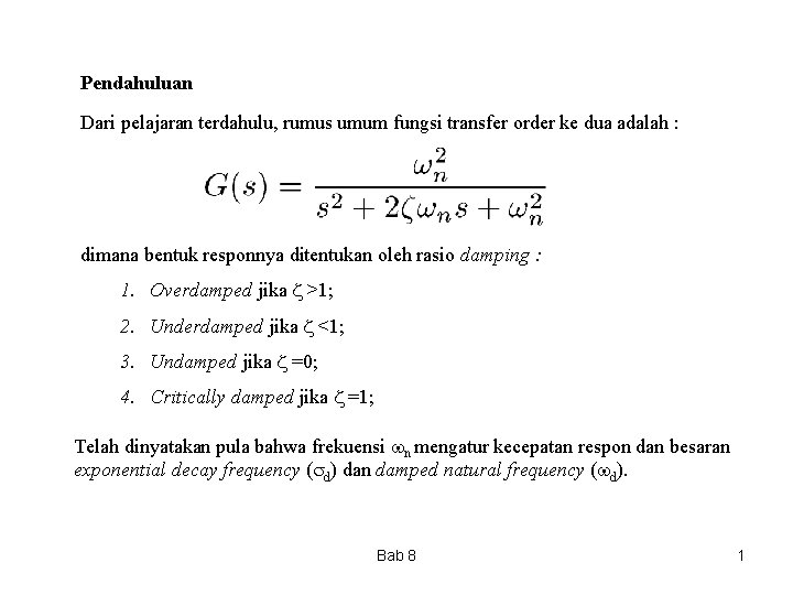 Pendahuluan Dari pelajaran terdahulu, rumus umum fungsi transfer order ke dua adalah : dimana Pendahuluan Dari pelajaran terdahulu, rumus umum fungsi transfer order ke dua adalah : dimana