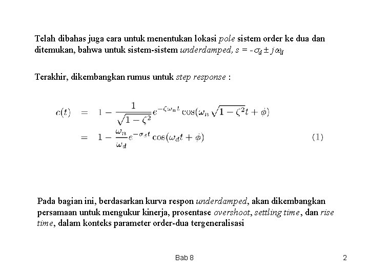 Telah dibahas juga cara untuk menentukan lokasi pole sistem order ke dua dan ditemukan, Telah dibahas juga cara untuk menentukan lokasi pole sistem order ke dua dan ditemukan,