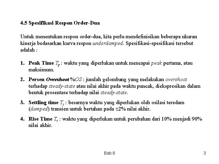 4. 5 Spesifikasi Respon Order-Dua Untuk menentukan respon order-dua, kita perlu mendefinisikan beberapa ukuran 4. 5 Spesifikasi Respon Order-Dua Untuk menentukan respon order-dua, kita perlu mendefinisikan beberapa ukuran