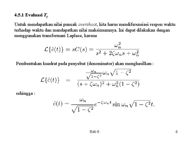 4. 5. 1 Evaluasi Tp Untuk mendapatkan nilai puncak overshoot, kita harus mendiferensiasi respon 4. 5. 1 Evaluasi Tp Untuk mendapatkan nilai puncak overshoot, kita harus mendiferensiasi respon
