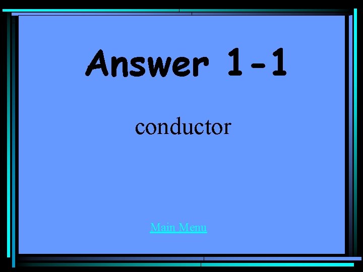 Answer 1 -1 conductor Main Menu 