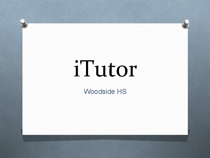 i. Tutor Woodside HS 