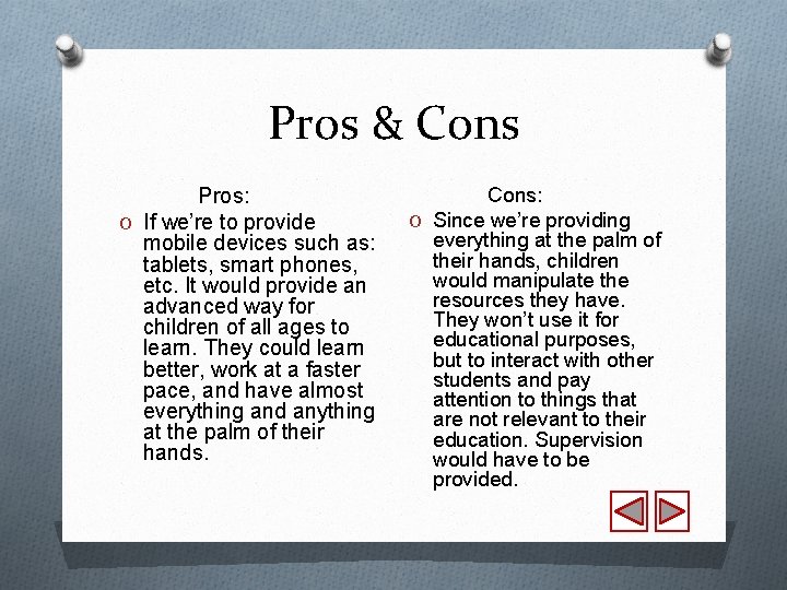 Pros & Cons Pros: O If we’re to provide mobile devices such as: tablets,