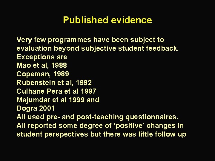 Published evidence Very few programmes have been subject to evaluation beyond subjective student feedback.