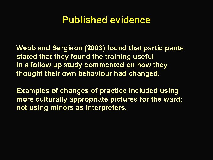 Published evidence Webb and Sergison (2003) found that participants stated that they found the