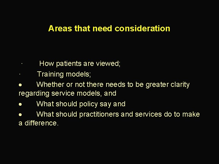 Areas that need consideration · How patients are viewed; · Training models; · Whether