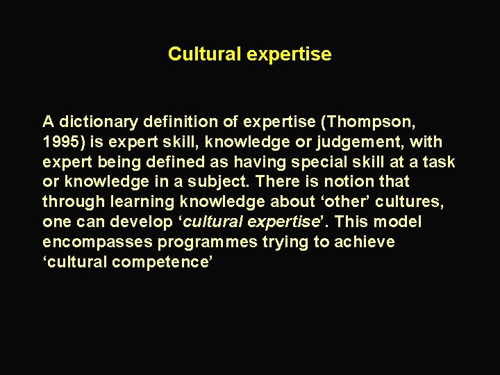 Cultural expertise A dictionary definition of expertise (Thompson, 1995) is expert skill, knowledge or