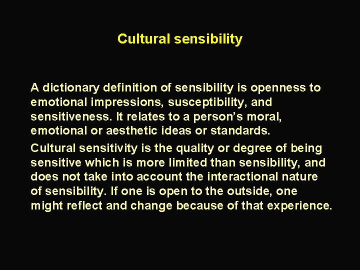 Cultural sensibility A dictionary definition of sensibility is openness to emotional impressions, susceptibility, and