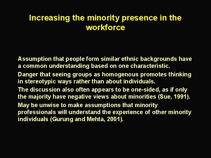 Increasing the minority presence in the workforce Assumption that people form similar ethnic backgrounds