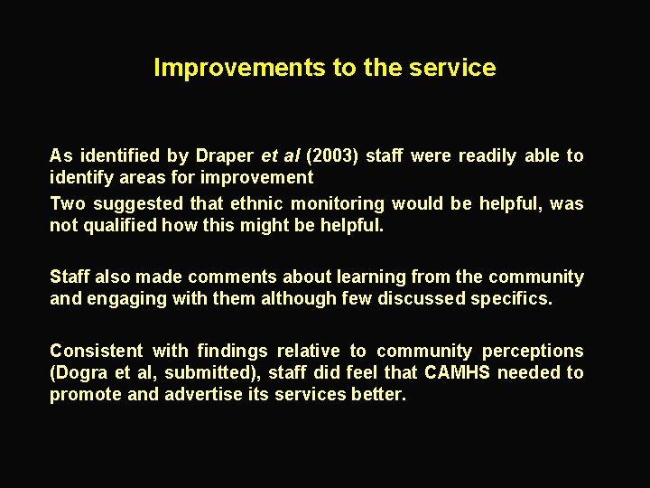 Improvements to the service As identified by Draper et al (2003) staff were readily