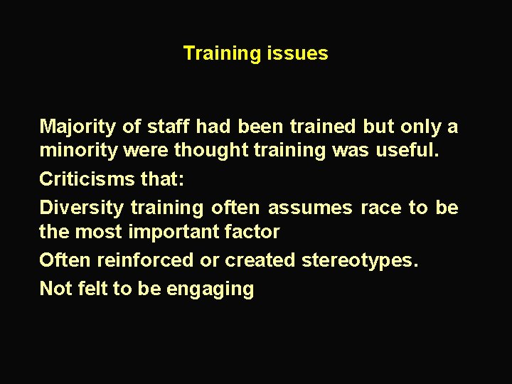 Training issues Majority of staff had been trained but only a minority were thought