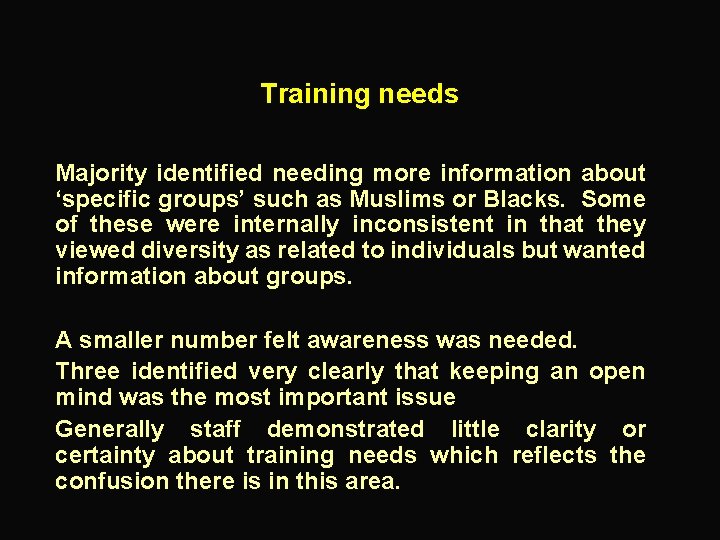 Training needs Majority identified needing more information about ‘specific groups’ such as Muslims or