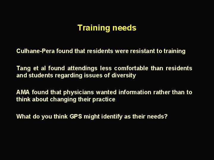 Training needs Culhane-Pera found that residents were resistant to training Tang et al found