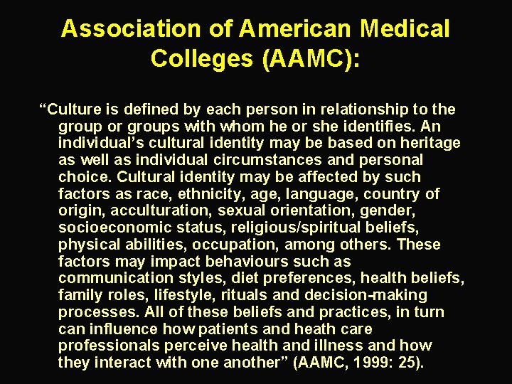 Association of American Medical Colleges (AAMC): “Culture is defined by each person in relationship