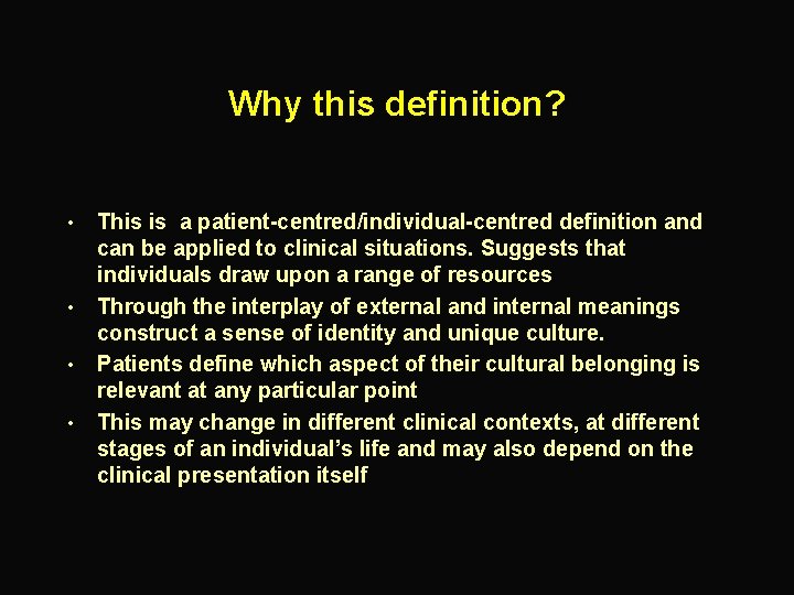 Why this definition? • • This is a patient-centred/individual-centred definition and can be applied