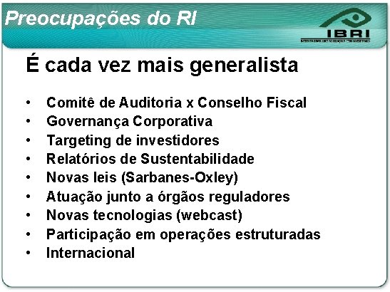 Preocupações do RI É cada vez mais generalista • • • Comitê de Auditoria