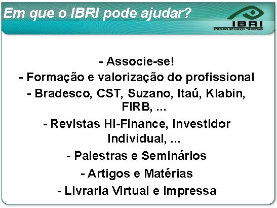 Em que o IBRI pode ajudar? - Associe-se! - Formação e valorização do profissional