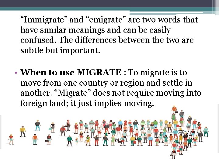 “Immigrate” and “emigrate” are two words that have similar meanings and can be easily