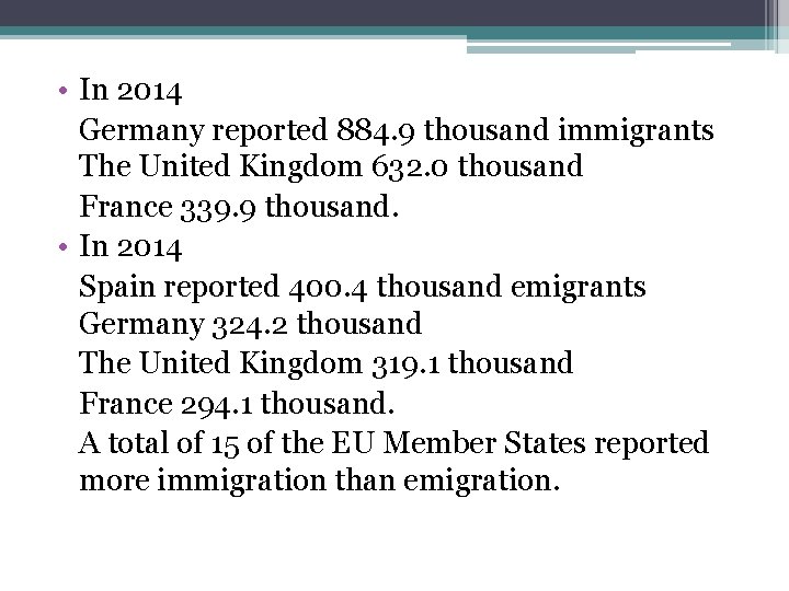  • In 2014 Germany reported 884. 9 thousand immigrants The United Kingdom 632.