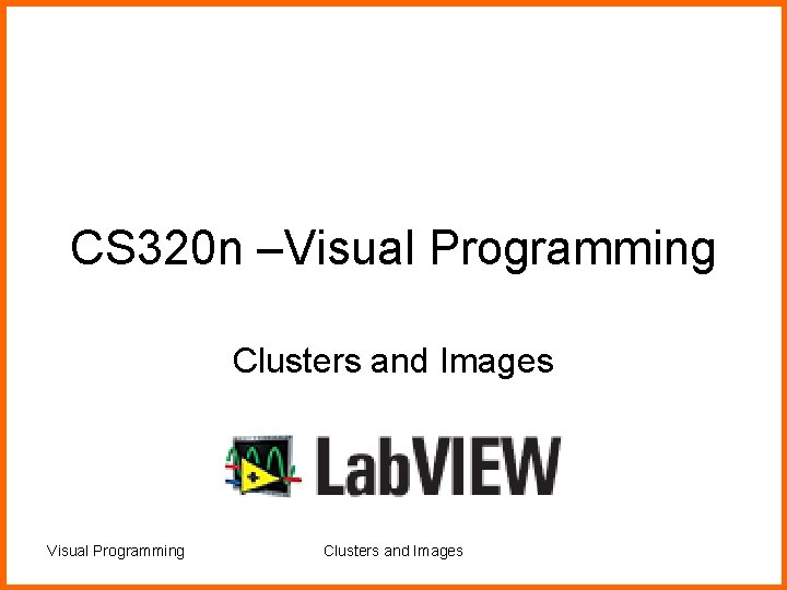 CS 320 n –Visual Programming Clusters and Images 