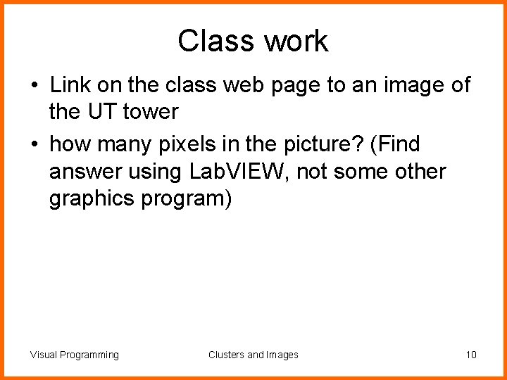 Class work • Link on the class web page to an image of the
