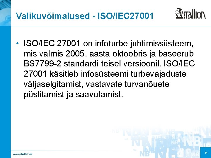 Valikuvõimalused - ISO/IEC 27001 • ISO/IEC 27001 on infoturbe juhtimissüsteem, mis valmis 2005. aasta