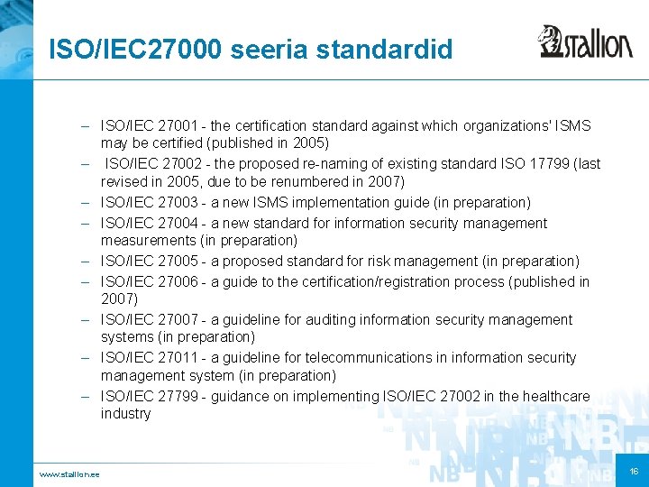 ISO/IEC 27000 seeria standardid – ISO/IEC 27001 - the certification standard against which organizations'