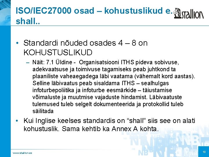 ISO/IEC 27000 osad – kohustuslikud e. shall. . • Standardi nõuded osades 4 –