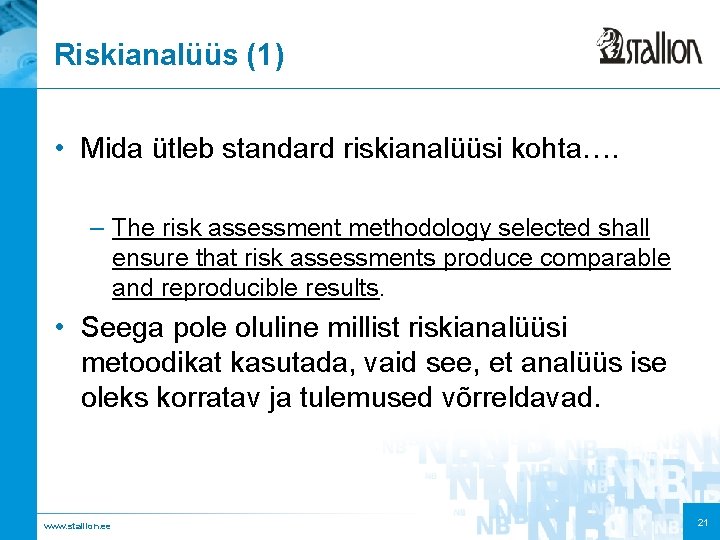 Riskianalüüs (1) • Mida ütleb standard riskianalüüsi kohta…. – The risk assessment methodology selected