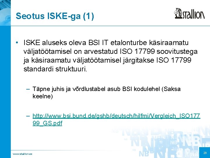 Seotus ISKE-ga (1) • ISKE aluseks oleva BSI IT etalonturbe käsiraamatu väljatöötamisel on arvestatud