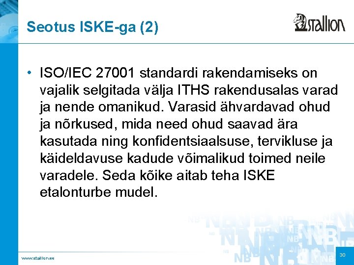 Seotus ISKE-ga (2) • ISO/IEC 27001 standardi rakendamiseks on vajalik selgitada välja ITHS rakendusalas