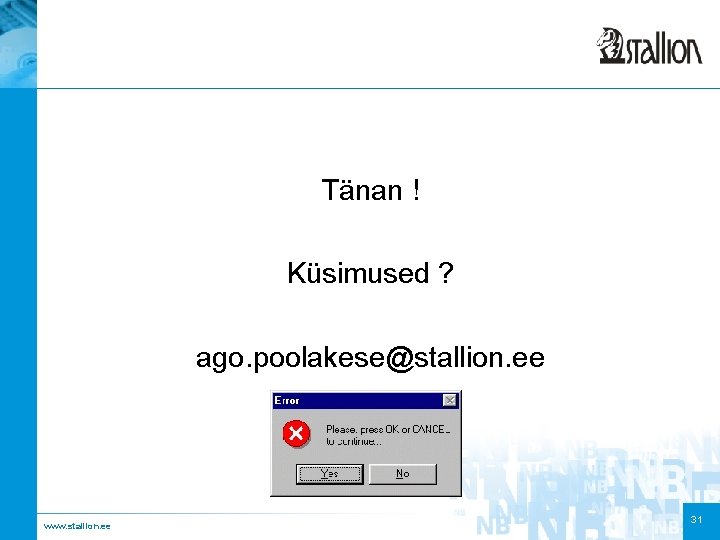 Tänan ! Küsimused ? ago. poolakese@stallion. ee www. stallion. ee 31 