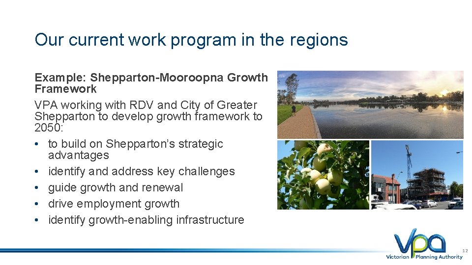 Our current work program in the regions Example: Shepparton-Mooroopna Growth Framework VPA working with